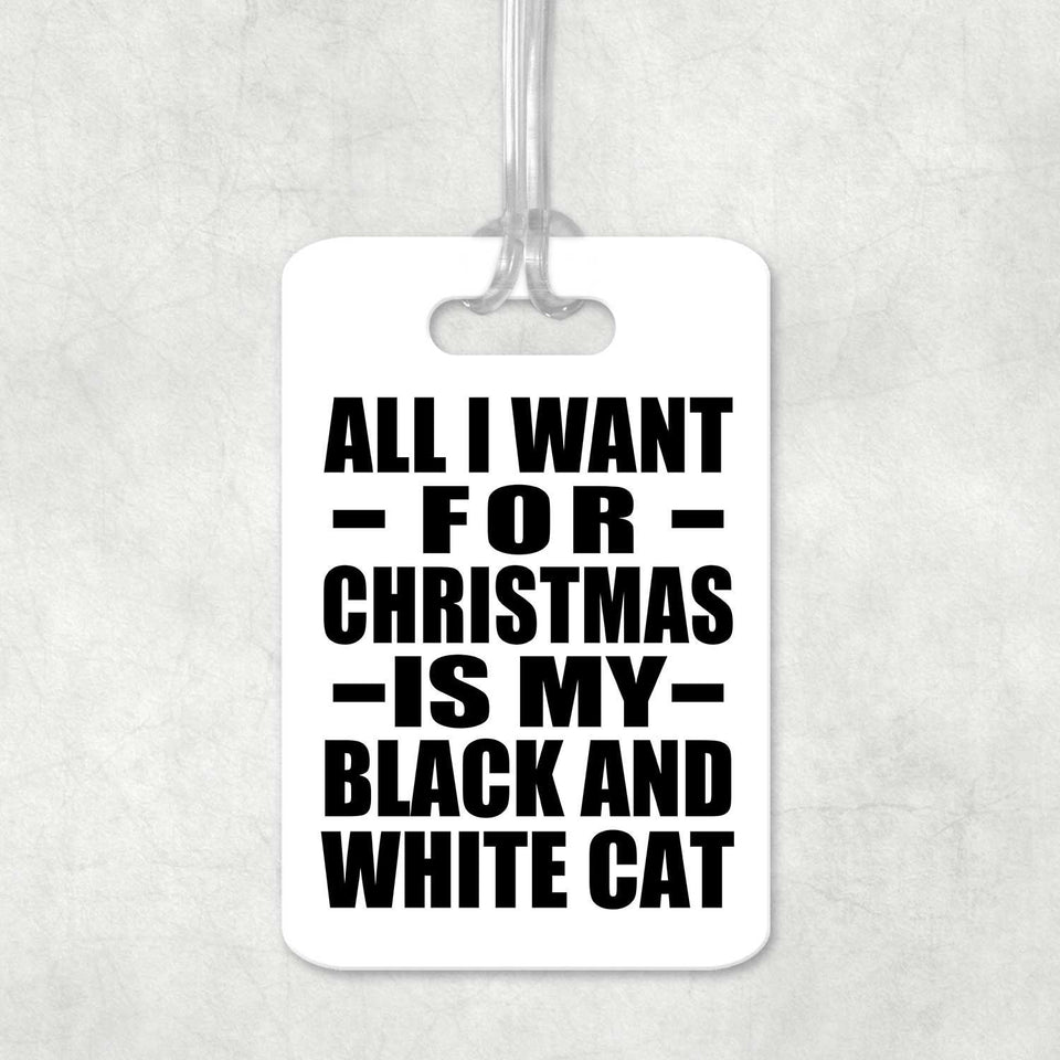 All I Want For Christmas Is My Black And White Cat - Luggage Bag Tag