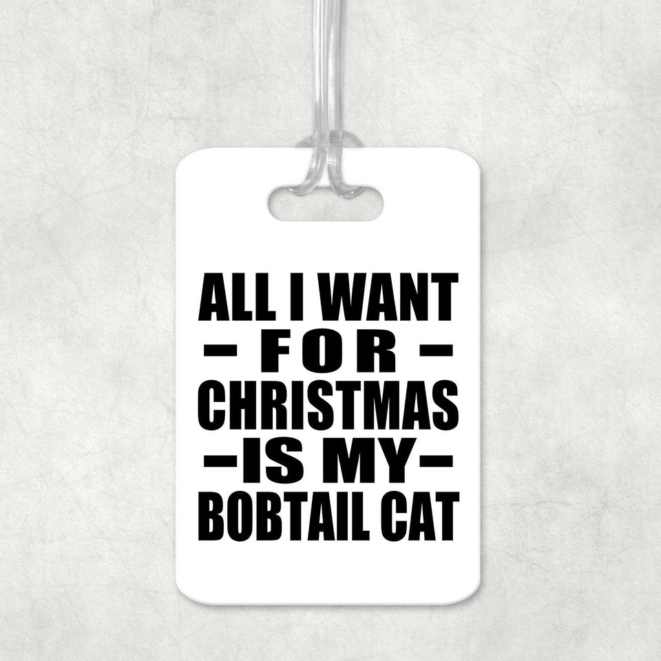 All I Want For Christmas Is My Bobtail Cat - Luggage Bag Tag