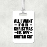 All I Want For Christmas Is My Bobtail Cat - Luggage Bag Tag