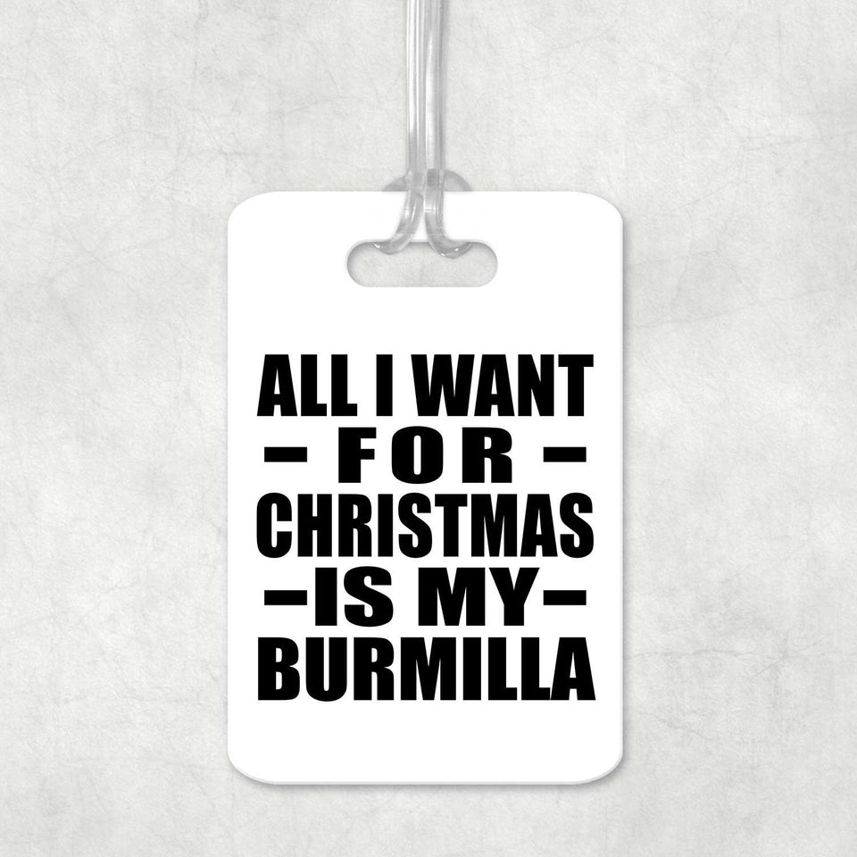 All I Want For Christmas Is My Burmilla - Luggage Bag Tag