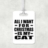 All I Want For Christmas Is My Cat - Luggage Bag Tag