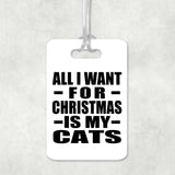 All I Want For Christmas Is My Cats - Luggage Bag Tag
