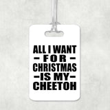 All I Want For Christmas Is My Cheetoh - Luggage Bag Tag