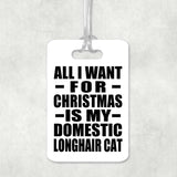 All I Want For Christmas Is My Domestic Longhair Cat - Luggage Bag Tag