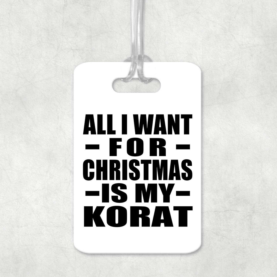 All I Want For Christmas Is My Korat - Luggage Bag Tag