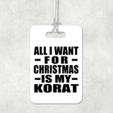 All I Want For Christmas Is My Korat - Luggage Bag Tag
