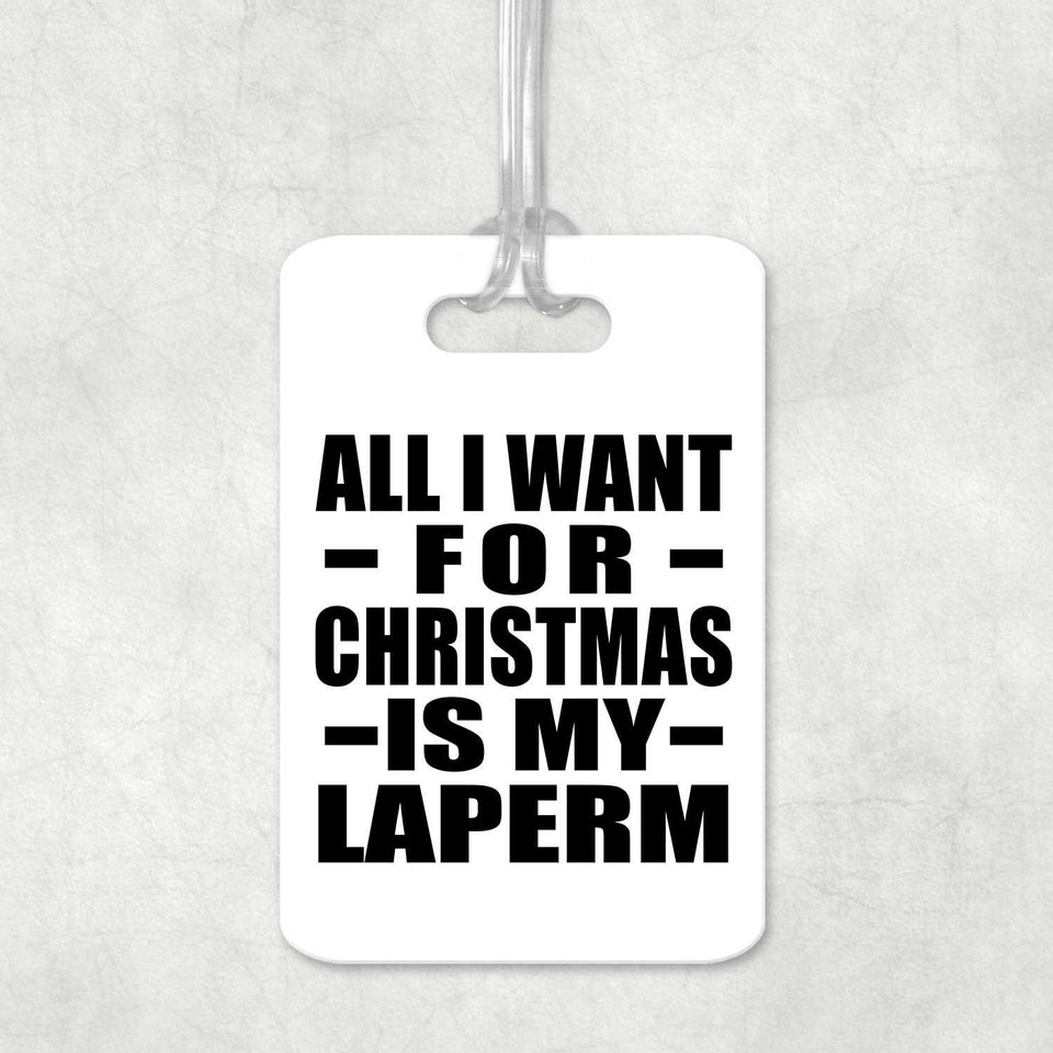 All I Want For Christmas Is My Laperm - Luggage Bag Tag