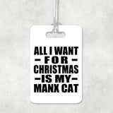 All I Want For Christmas Is My Manx Cat - Luggage Bag Tag