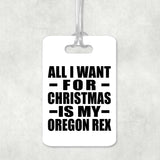 All I Want For Christmas Is My Oregon Rex - Luggage Bag Tag