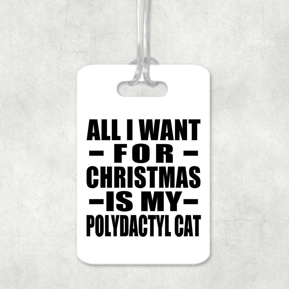 All I Want For Christmas Is My Polydactyl Cat - Luggage Bag Tag