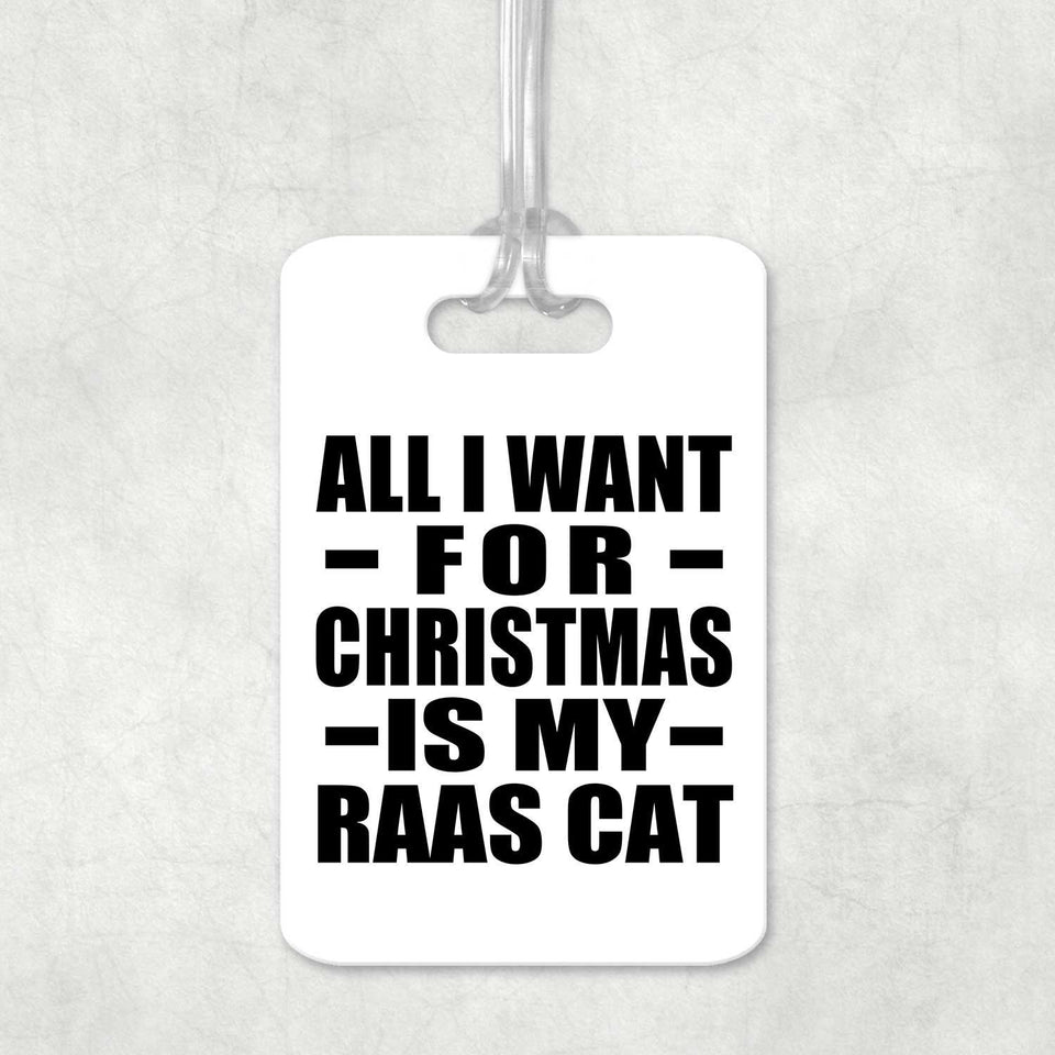 All I Want For Christmas Is My Raas Cat - Luggage Bag Tag