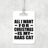 All I Want For Christmas Is My Raas Cat - Luggage Bag Tag