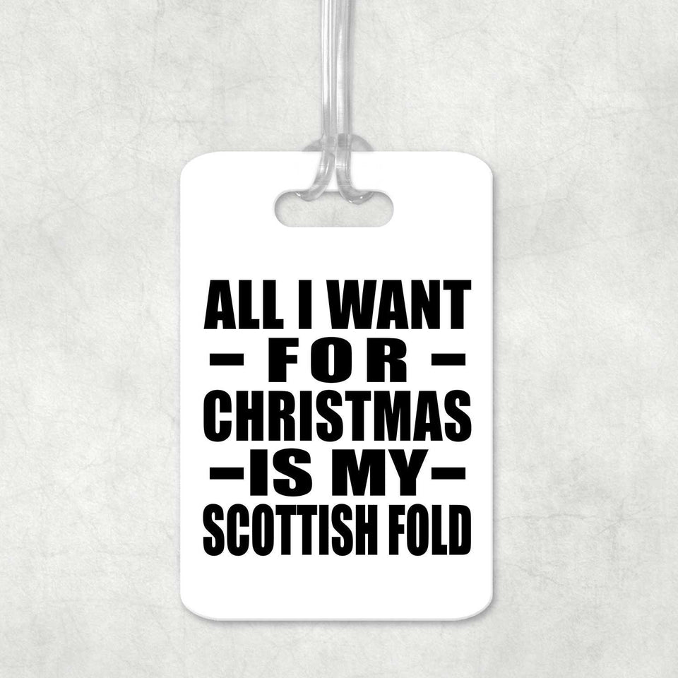 All I Want For Christmas Is My Scottish Fold - Luggage Bag Tag