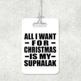 All I Want For Christmas Is My Suphalak - Luggage Bag Tag