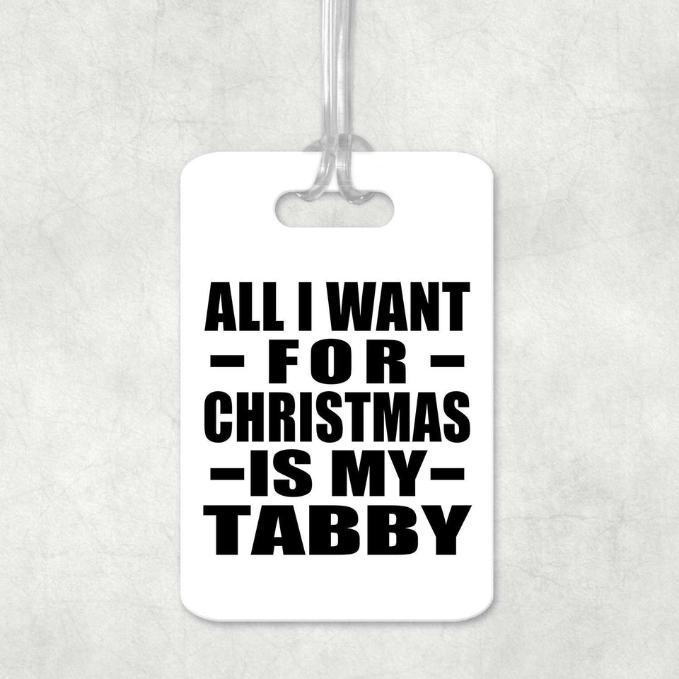 All I Want For Christmas Is My Tabby - Luggage Bag Tag