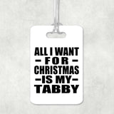All I Want For Christmas Is My Tabby - Luggage Bag Tag