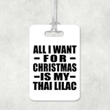 All I Want For Christmas Is My Thai Lilac - Luggage Bag Tag