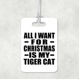 All I Want For Christmas Is My Tiger Cat - Luggage Bag Tag