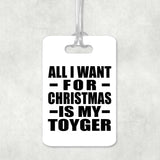 All I Want For Christmas Is My Toyger - Luggage Bag Tag