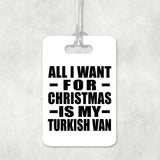 All I Want For Christmas Is My Turkish Van - Luggage Bag Tag