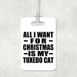 All I Want For Christmas Is My Tuxedo Cat - Luggage Bag Tag