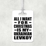 All I Want For Christmas Is My Ukrainian Levkoy - Luggage Bag Tag