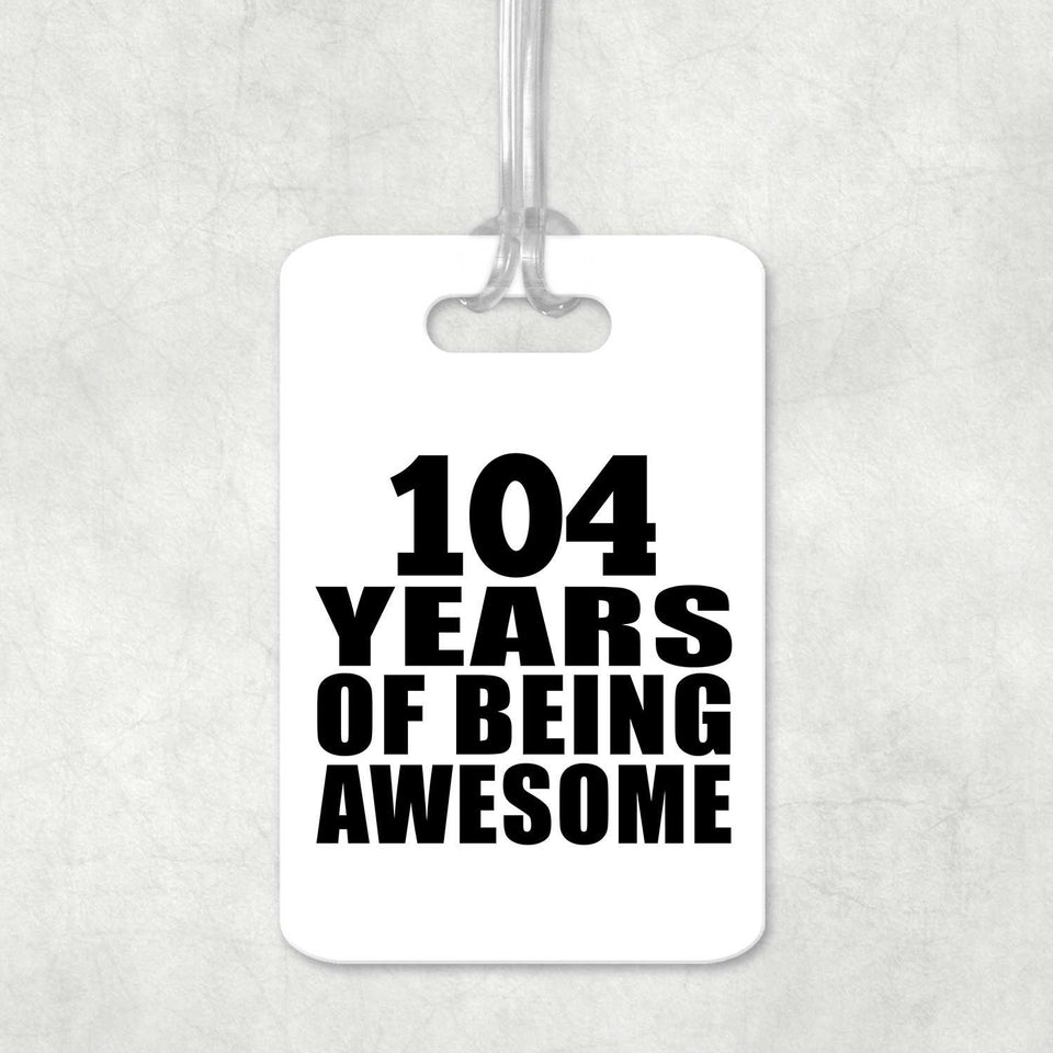 104th Birthday 104 Years Of Being Awesome - Luggage Bag Tag