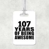 107th Birthday 107 Years Of Being Awesome - Luggage Bag Tag