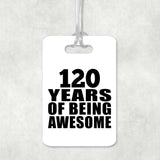 120th Birthday 120 Years Of Being Awesome - Luggage Bag Tag