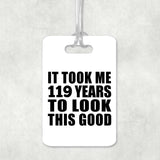119th Birthday Took Me 119 Years To Look This Good - Luggage Bag Tag