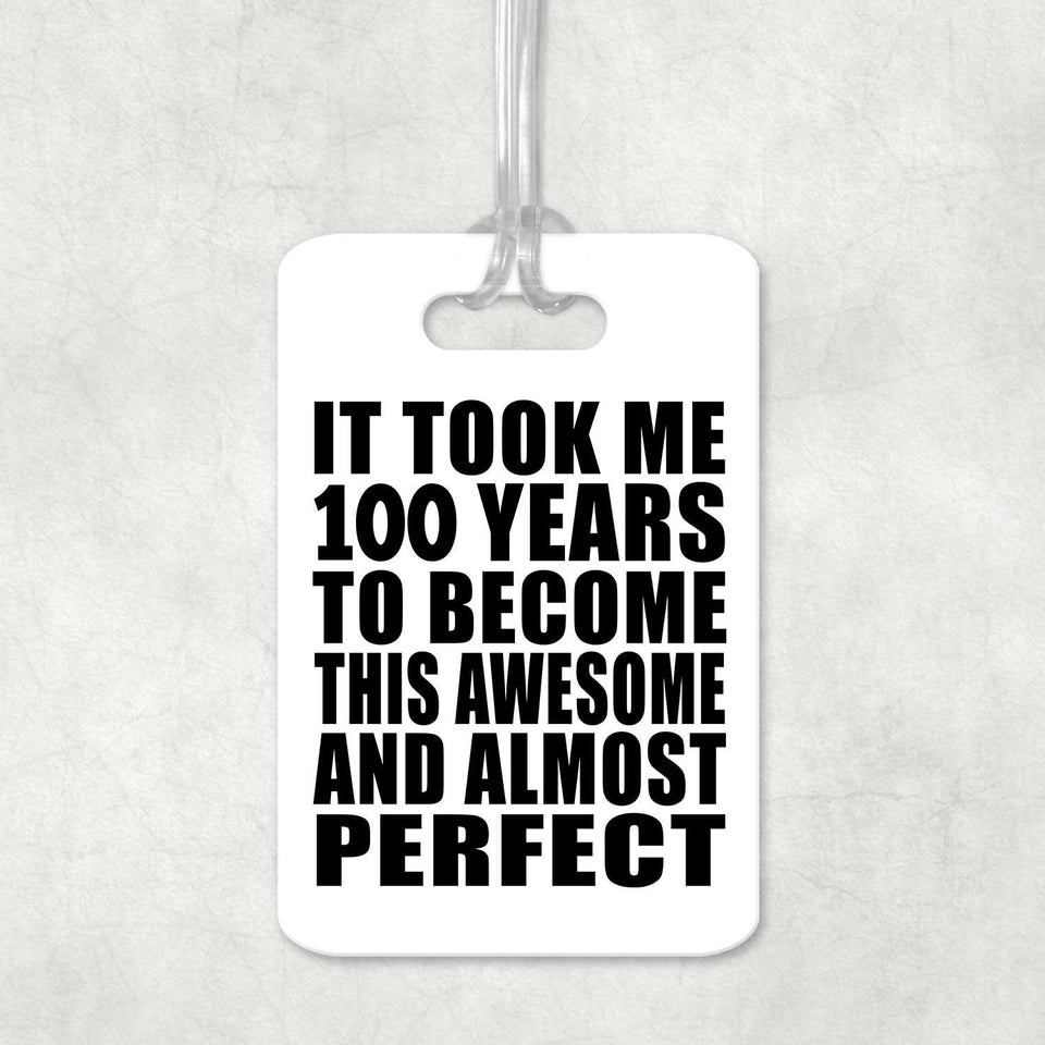100th Birthday Took 100 Years To Become Awesome & Perfect - Luggage Bag Tag