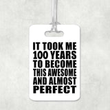 100th Birthday Took 100 Years To Become Awesome & Perfect - Luggage Bag Tag