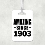 121st Birthday Amazing Since 1903 - Luggage Bag Tag