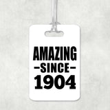 120th Birthday Amazing Since 1904 - Luggage Bag Tag