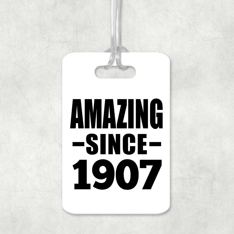 117th Birthday Amazing Since 1907 - Luggage Bag Tag
