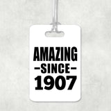 117th Birthday Amazing Since 1907 - Luggage Bag Tag