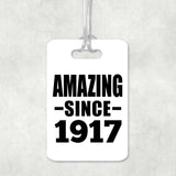 107th Birthday Amazing Since 1917 - Luggage Bag Tag