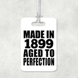 125th Birthday Made In 1899 Aged To Perfection - Luggage Bag Tag