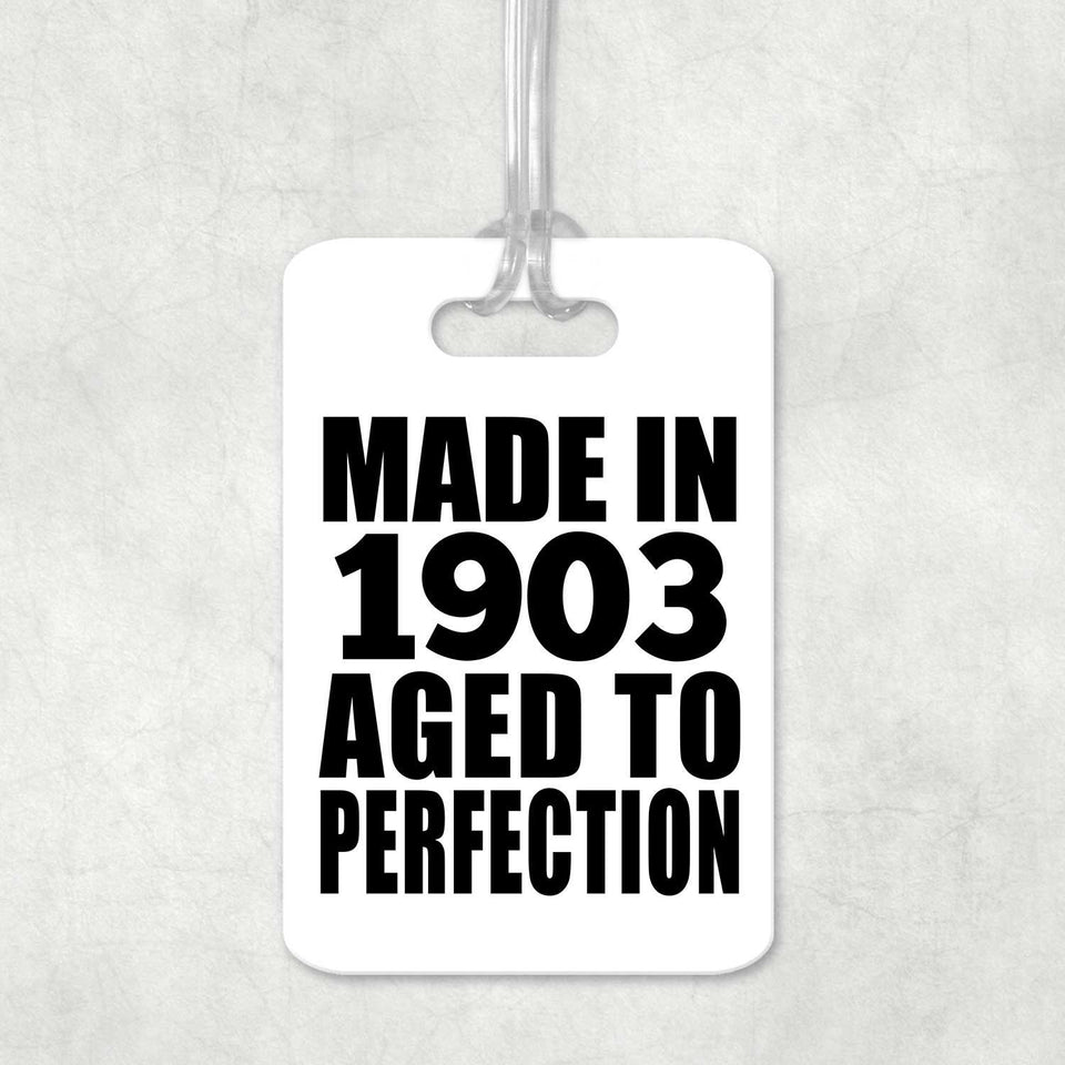 121st Birthday Made In 1903 Aged To Perfection - Luggage Bag Tag