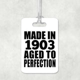121st Birthday Made In 1903 Aged To Perfection - Luggage Bag Tag
