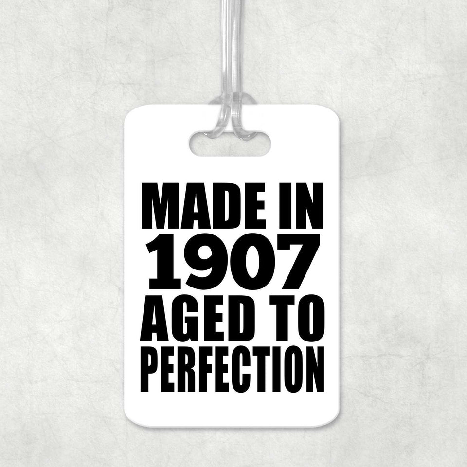 117th Birthday Made In 1907 Aged To Perfection - Luggage Bag Tag