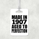 117th Birthday Made In 1907 Aged To Perfection - Luggage Bag Tag