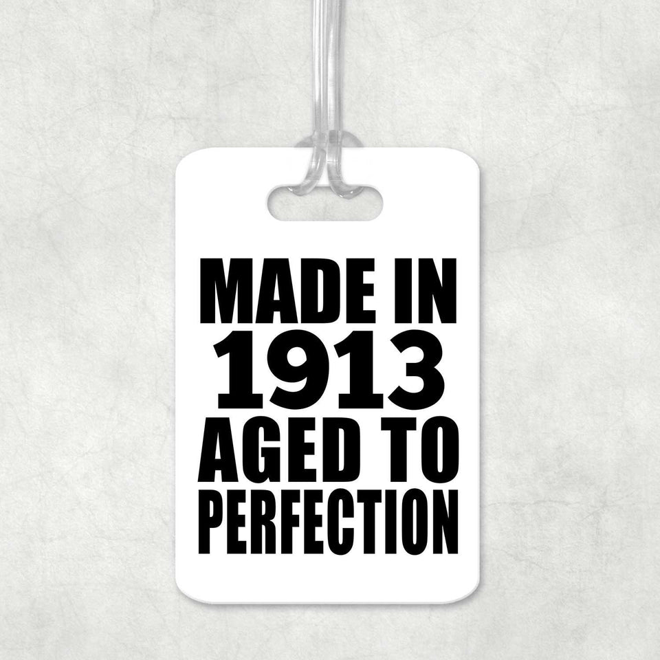 111th Birthday Made In 1913 Aged To Perfection - Luggage Bag Tag