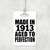 111th Birthday Made In 1913 Aged To Perfection - Luggage Bag Tag