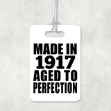 107th Birthday Made In 1917 Aged To Perfection - Luggage Bag Tag