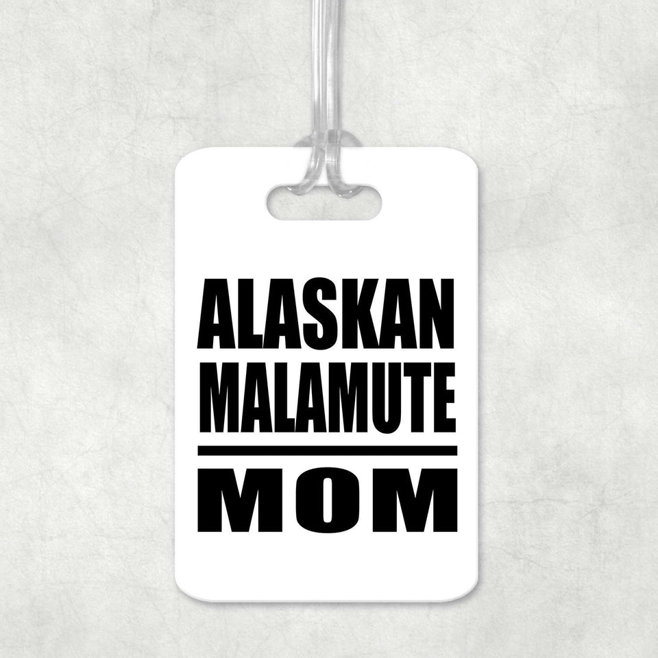 Alaskan Malamute Mom - Luggage Bag Tag