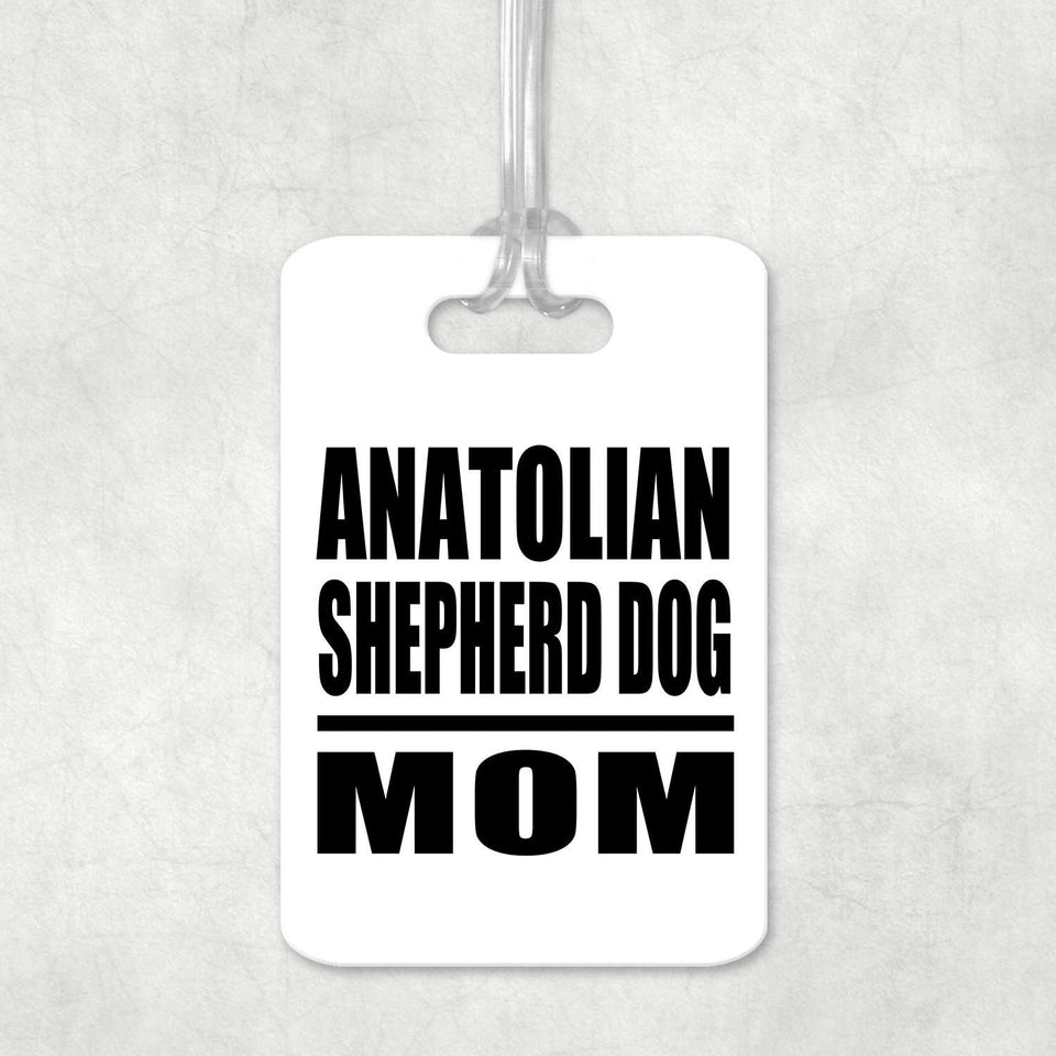Anatolian Shepherd Dog Mom - Luggage Bag Tag