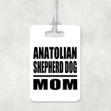 Anatolian Shepherd Dog Mom - Luggage Bag Tag