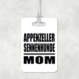 Appenzeller Sennenhunde Mom - Luggage Bag Tag