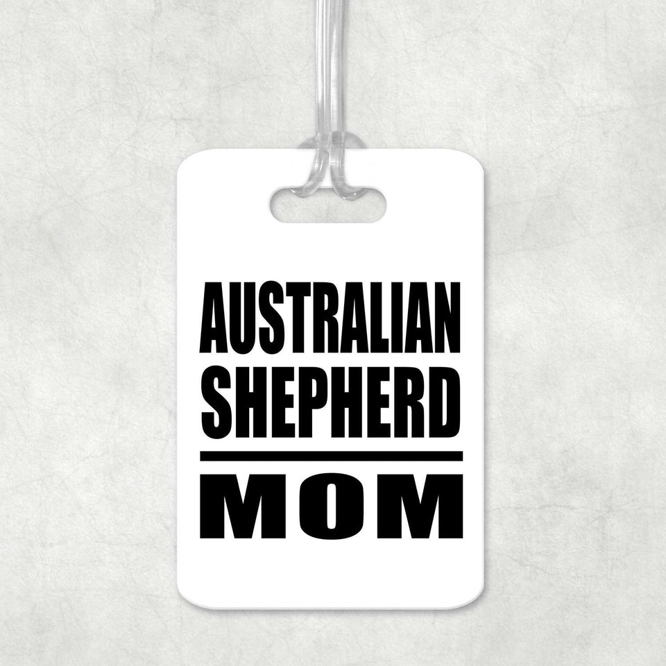 Australian Shepherd Mom - Luggage Bag Tag